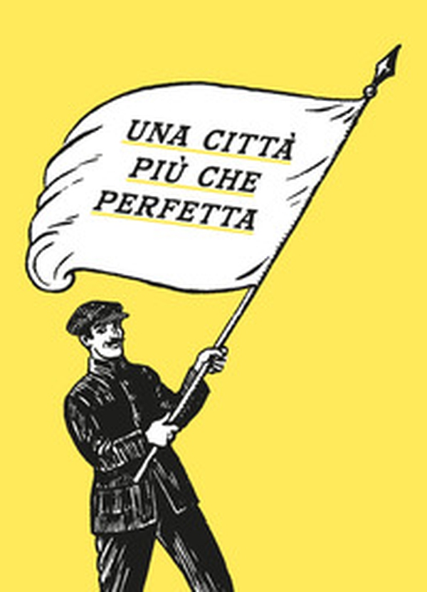 Una città più che perfetta - Librerie.coop Una città più che perfetta - Librerie.coop