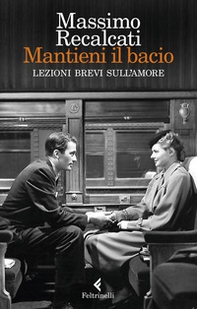 Mantieni il bacio. Lezioni brevi sull'amore - Librerie.coop Mantieni il bacio. Lezioni brevi sull'amore - Librerie.coop