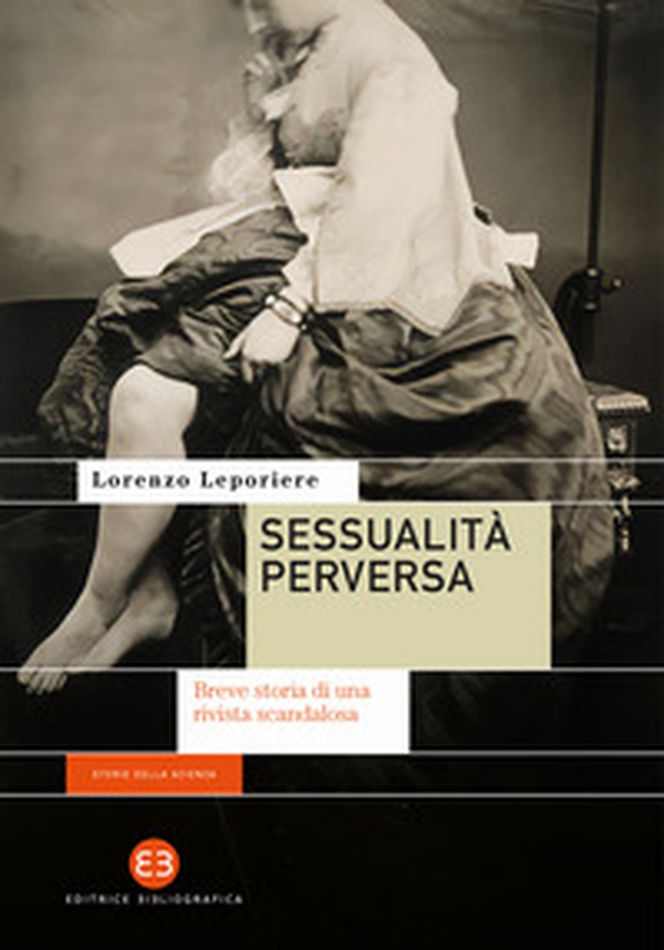 Sessualità perversa. Breve storia di una rivista scandalosa - Librerie.coop Sessualità perversa. Breve storia di una rivista scandalosa - Librerie.coop
