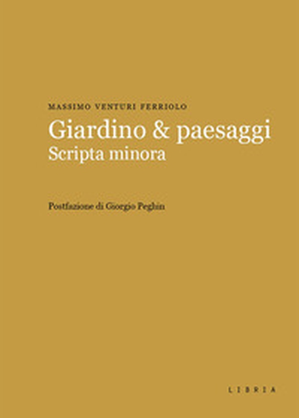 Giardino & paesaggi. Scripta minora - Librerie.coop Giardino & paesaggi. Scripta minora - Librerie.coop