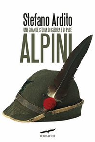 Alpini. Una grande storia di guerra e di pace - Librerie.coop Alpini. Una grande storia di guerra e di pace - Librerie.coop