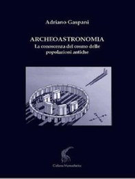 Archeoastronomia. La conoscenza del cosmo delle popolazioni antiche - Librerie.coop