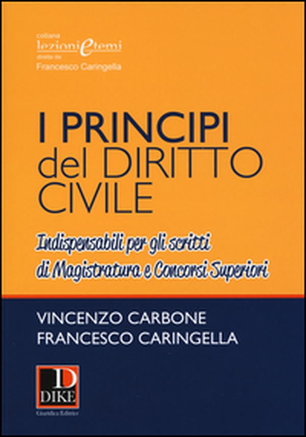 I principi del diritto civile. Indispensabili per gli scritti di magistratura e concorsi superiori - Librerie.coop I principi del diritto civile. Indispensabili per gli scritti di magistratura e concorsi superiori - Librerie.coop