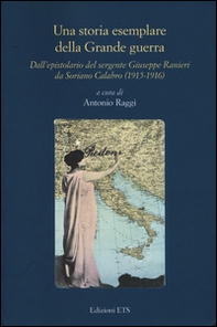 Una storia esemplare della Grande Guerra. Dall'epistolario del sergente Giuseppe Ranieri da Soriano Calabro (1915-1916) - Librerie.coop