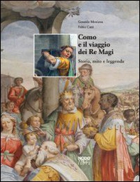 Como e il viaggio dei Re Magi. Storia, mito e leggenda - Librerie.coop Como e il viaggio dei Re Magi. Storia, mito e leggenda - Librerie.coop