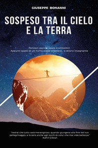 Sospeso tra il cielo e la terra. Pensieri, parole, opere e omissioni. Appunti sparsi di un homo viator straniero... e strano insegnante - Librerie.coop Sospeso tra il cielo e la terra. Pensieri, parole, opere e omissioni. Appunti sparsi di un homo viator straniero... e strano insegnante - Librerie.coop
