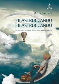 Filastroccando, filastroccando. Tra suono, senso e strutture della lingua - Librerie.coop