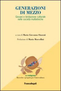 Generazioni di mezzo. Giovani e ibridazione culturale nelle società multietniche - Librerie.coop