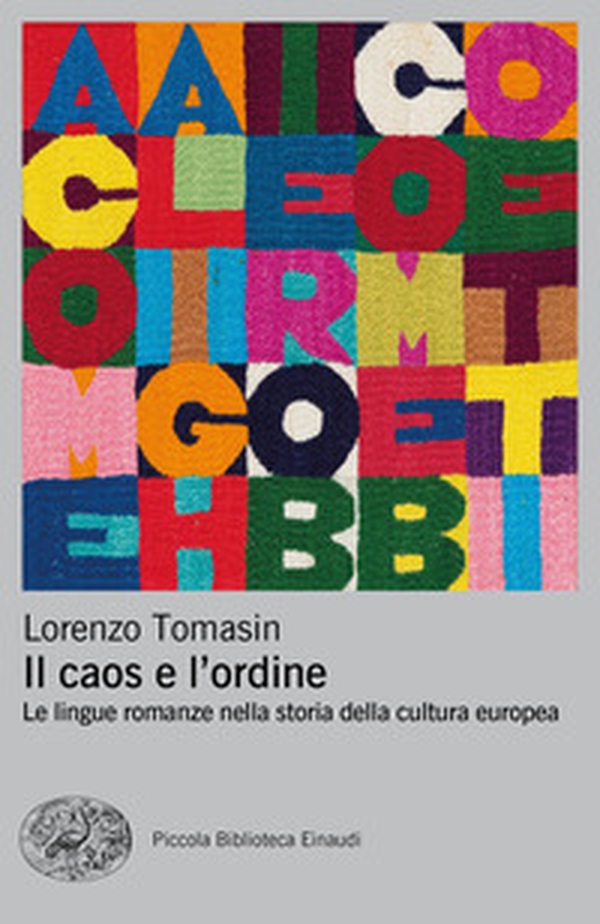 Il caos e l'ordine. Le lingue romanze nella storia della cultura europea - Librerie.coop Il caos e l'ordine. Le lingue romanze nella storia della cultura europea - Librerie.coop