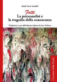Fatti. La psicoanalisi e la tragedia della conoscenza - Librerie.coop