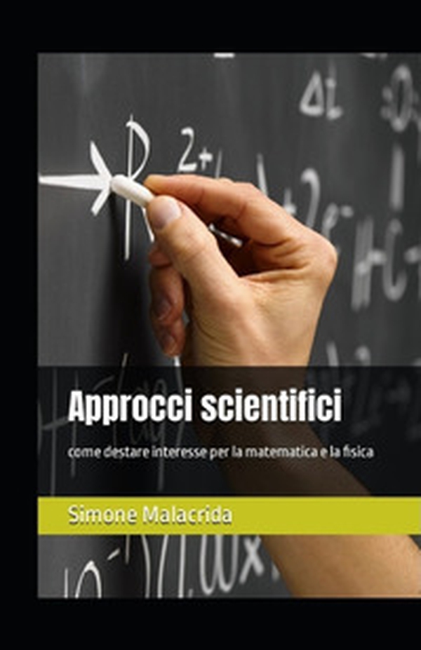 Approcci scientifici: come destare interesse per la matematica e la fisica - Librerie.coop Approcci scientifici: come destare interesse per la matematica e la fisica - Librerie.coop