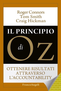 Il principio di Oz. Ottenere risultati attraverso l'accountability - Librerie.coop Il principio di Oz. Ottenere risultati attraverso l'accountability - Librerie.coop