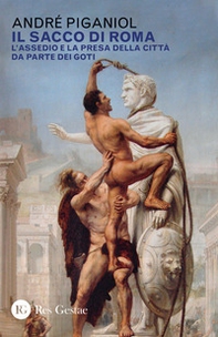 Il sacco di Roma. L'assedio e la presa della città da parte dei goti - Librerie.coop Il sacco di Roma. L'assedio e la presa della città da parte dei goti - Librerie.coop
