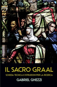 Il Sacro Graal. Scheda tecnica e istruzioni per la ricerca - Librerie.coop