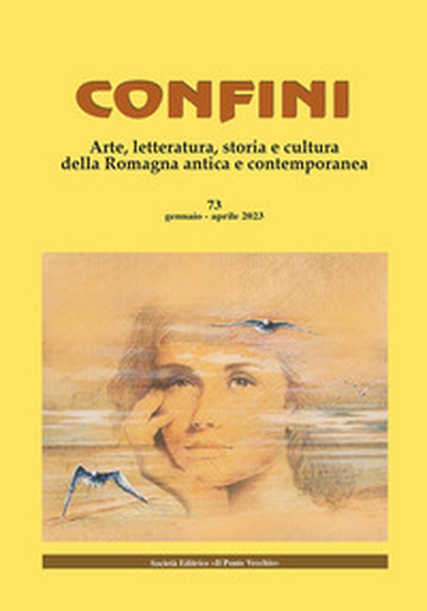 Confini. Arte, letteratura, storia e cultura della Romagna antica e contemporanea - Vol. 73 - Librerie.coop Confini. Arte, letteratura, storia e cultura della Romagna antica e contemporanea - Vol. 73 - Librerie.coop