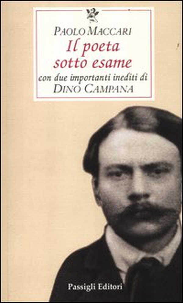 Il poeta sotto esame. Con due importanti inediti di Dino Campana - Librerie.coop Il poeta sotto esame. Con due importanti inediti di Dino Campana - Librerie.coop