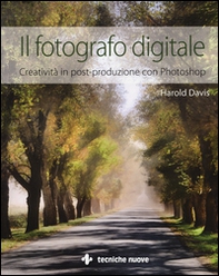 Il fotografo digitale. Creatività in post-produzione con Photoshop - Librerie.coop