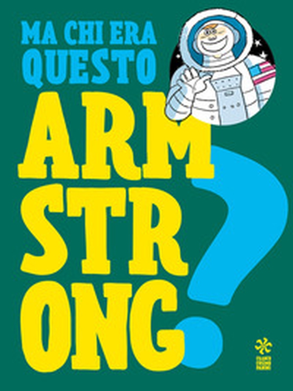 Ma chi era questo Armstrong? - Librerie.coop Ma chi era questo Armstrong? - Librerie.coop