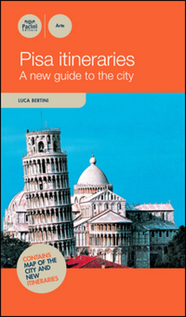 Pisa itineraries. A new guide to the guide - Librerie.coop Pisa itineraries. A new guide to the guide - Librerie.coop