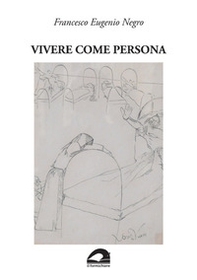 Vivere come persona. Umanesimo ed ecologia in medicina - Librerie.coop