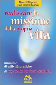 Realizzare la missione della propria vita. Manuale di attività pratiche - Librerie.coop