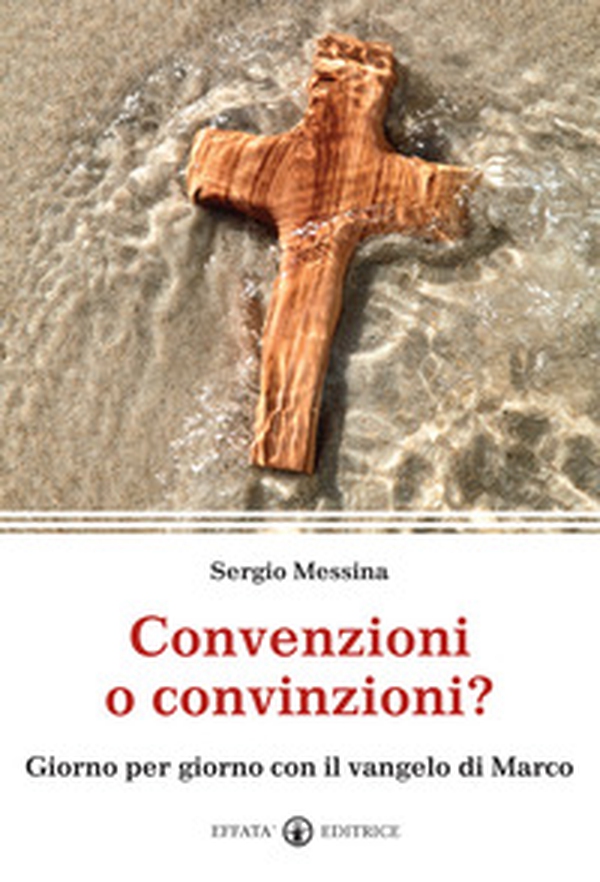 Convenzioni o convinzioni? Giorno per giorno con il vangelo di Marco - Librerie.coop Convenzioni o convinzioni? Giorno per giorno con il vangelo di Marco - Librerie.coop
