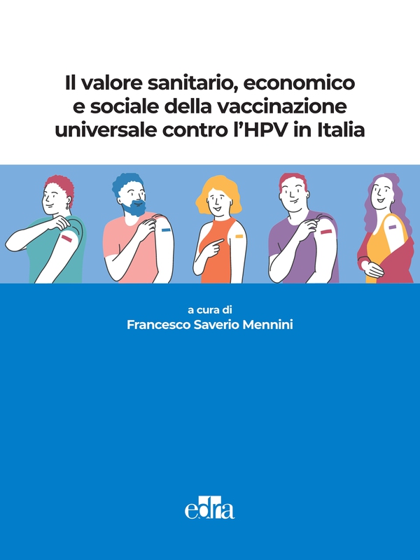Il valore sanitario, economico e sociale della vaccinazione universale contro l’HPV in Italia - Librerie.coop Il valore sanitario, economico e sociale della vaccinazione universale contro l’HPV in Italia - Librerie.coop