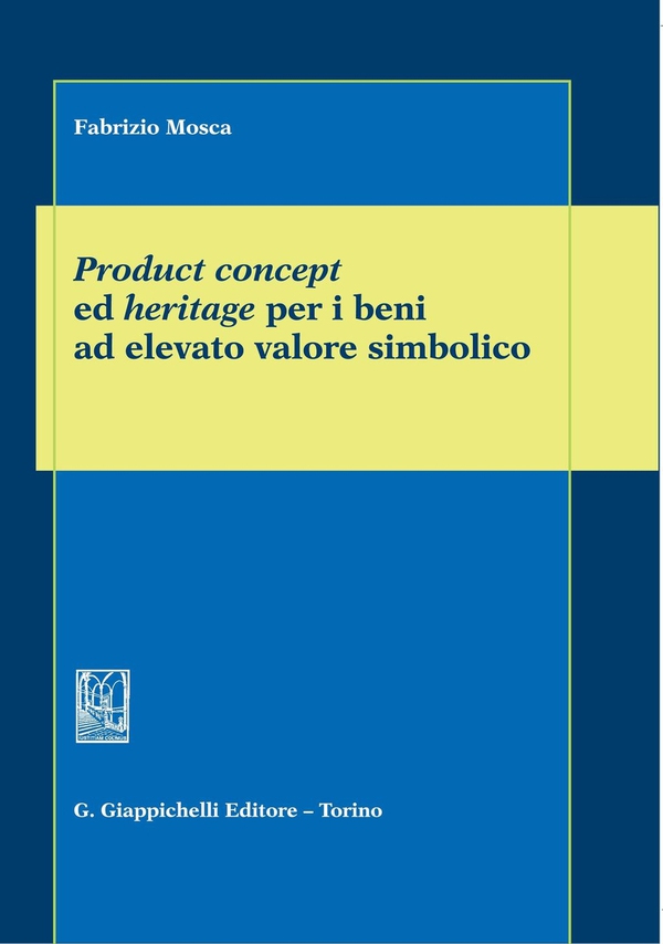Product concept ed heritage per i beni ad elevato valore simbolico - Librerie.coop Product concept ed heritage per i beni ad elevato valore simbolico - Librerie.coop