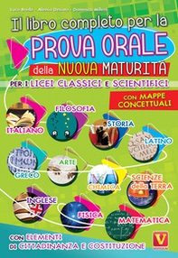 Il libro completo per la prova orale della nuova Maturità. Per i Licei classici e scientifici. Con mappe concettuali. Con elementi di cittadinanza e costituzione - Librerie.coop