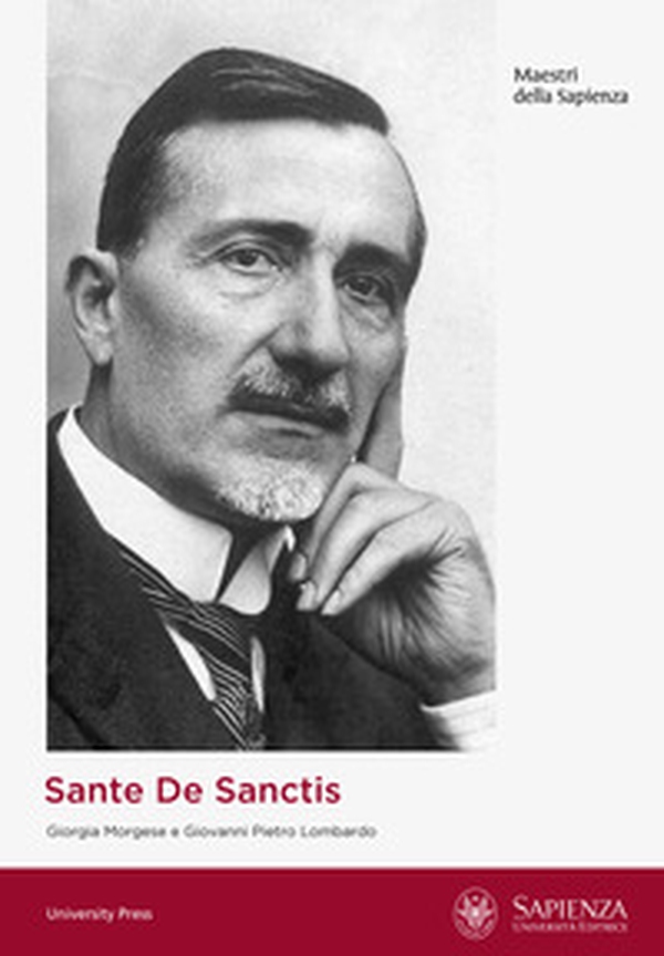 Sante De Sanctis. Le origini della neuropsichiatria infantile nell'Università di Roma: la dementia praecocissima - Librerie.coop