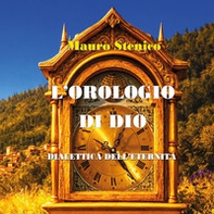 L'orologio di Dio. Dialettica dell'eternità - Librerie.coop