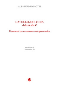 Catullo & Clodia dalla A alla Z. Frammenti per un romanzo tautogrammatico - Librerie.coop