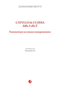 Catullo & Clodia dalla A alla Z. Frammenti per un romanzo tautogrammatico - Librerie.coop
