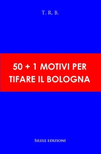 50+1 motivi per tifare il Bologna - Librerie.coop