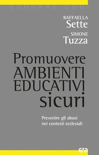Promuovere ambienti educativi sicuri. Prevenire gli abusi nei contesti ecclesiali - Librerie.coop