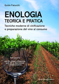 Enologia teorica e pratica. Tecniche moderne di vinificazione e praparazione del vino al consumo - Vol. 2 - Librerie.coop