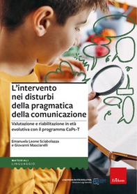 L'intervento nei disturbi della pragmatica della comunicazione. Valutazione e riabilitazione in età evolutiva con il programma CaPs-T - Librerie.coop