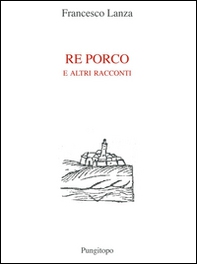Re porco e altri racconti - Librerie.coop Re porco e altri racconti - Librerie.coop