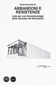 Abbandoni e resistenze. Note per una fenomenologia della facciata nel Novecento - Librerie.coop Abbandoni e resistenze. Note per una fenomenologia della facciata nel Novecento - Librerie.coop