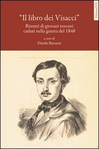 Il libro dei visacci. Ritratti di giovani toscani caduti nella guerra del 1848 - Librerie.coop