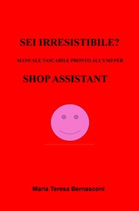 Sei irresistibile? Il manuale tascabile per shop assistant - Librerie.coop