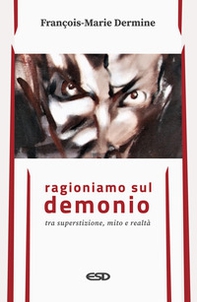 Ragioniamo sul demonio tra superstizione, mito e realtà - Librerie.coop Ragioniamo sul demonio tra superstizione, mito e realtà - Librerie.coop