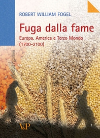 Fuga dalla fame. Europa, America e Terzo Mondo (1700-2100) - Librerie.coop