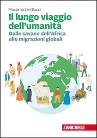 Il lungo viaggio dell'umanità. Dalle savane dell'Africa alle migrazioni globali - Librerie.coop