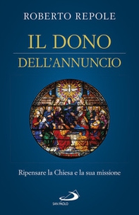 Il dono dell'annuncio. Ripensare la Chiesa e la sua missione - Librerie.coop Il dono dell'annuncio. Ripensare la Chiesa e la sua missione - Librerie.coop