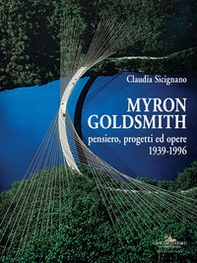 Myron Goldsmith. Pensiero, progetti ed opere 1939-1996 - Librerie.coop