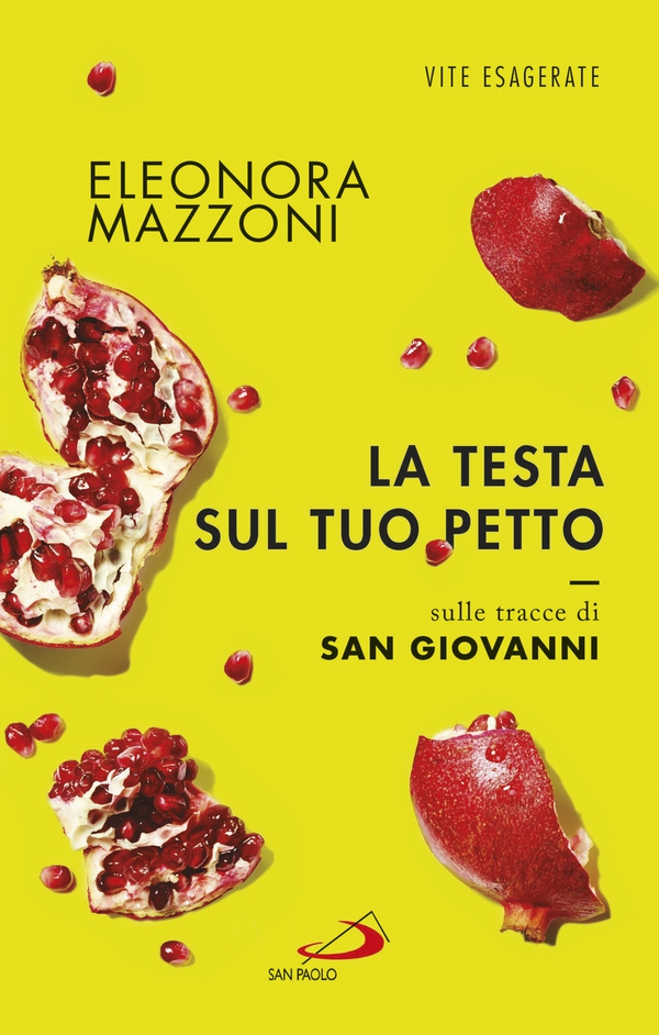 La testa sul tuo petto. Sulle tracce di san Giovanni - Librerie.coop La testa sul tuo petto. Sulle tracce di san Giovanni - Librerie.coop