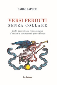 Versi perduti senza collare. Detti proverbiali e fraseologici d'oscura o controversa provenienza - Librerie.coop Versi perduti senza collare. Detti proverbiali e fraseologici d'oscura o controversa provenienza - Librerie.coop