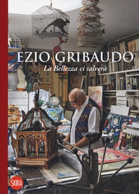 Ezio Gribaudo. La bellezza ci salverà - Librerie.coop