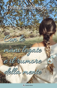 Con le mani legate e il rumore della mente - Librerie.coop
